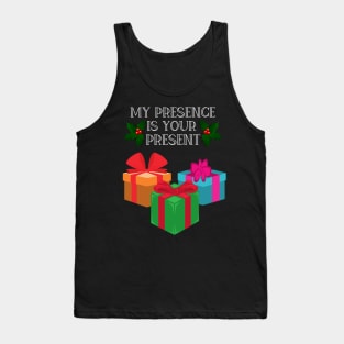 My Presence is your present funny Christmas gift Tank Top